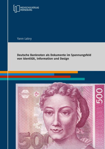 Deutsche Banknoten als Dokumente im Spannungsfeld von Identität, Information und Design