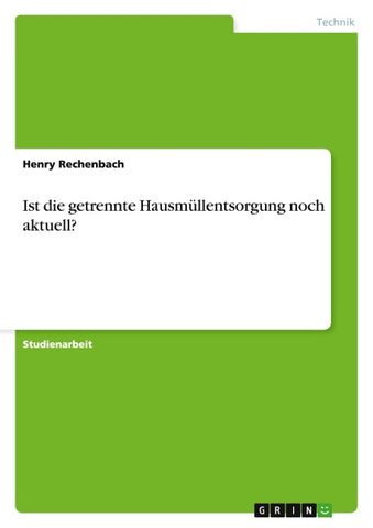 Ist die getrennte Hausmüllentsorgung noch aktuell?