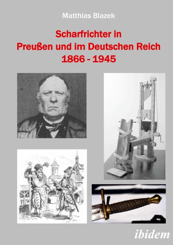 Scharfrichter in Preußen und im Deutschen Reich 1866 - 1945