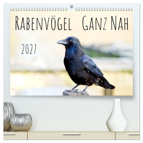 Rabenvögel - ganz nah (hochwertiger Premium Wandkalender 2027 DIN A2 quer), Kunstdruck in Hochglanz