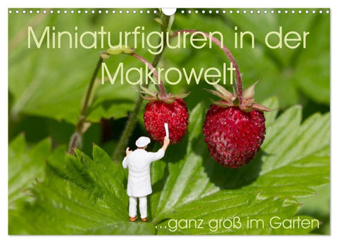 Miniaturfiguren in der Makrowelt...ganz groß im Garten (Wandkalender 2027 DIN A3 quer), CALVENDO Monatskalender