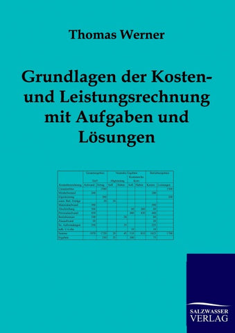 Grundlagen der Kosten- und Leistungsrechnung mit Aufgaben und Lösungen