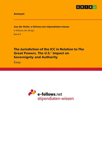 The Jurisdiction of the ICC in Relation to The Great Powers. The U.S.' Impact on Sovereignty and Authority