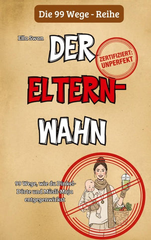 99 Wege, wie du Dinkel-Dörte und Müsli-Maja entgegenwirkst