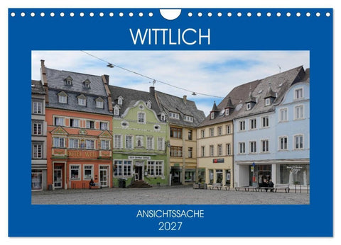 Wittlich - Ansichtssache (Wandkalender 2027 DIN A4 quer), CALVENDO Monatskalender