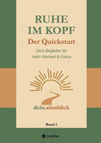 Ruhe im Kopf - Der Quickstart