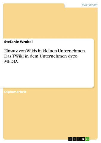 Einsatz von Wikis in kleinen Unternehmen. Das TWiki in dem Unternehmen dyco MEDIA
