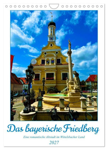 Das bayerische Friedberg (Wandkalender 2027 DIN A4 hoch), CALVENDO Monatskalender