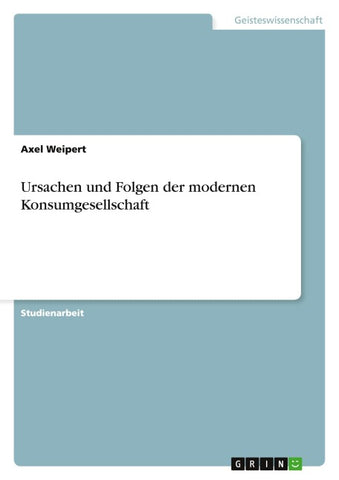 Ursachen und Folgen der modernen Konsumgesellschaft