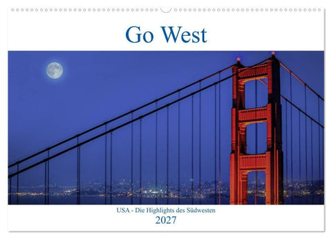 Go West. USA - Die Highlights des Südwesten (Wandkalender 2027 DIN A2 quer), CALVENDO Monatskalender
