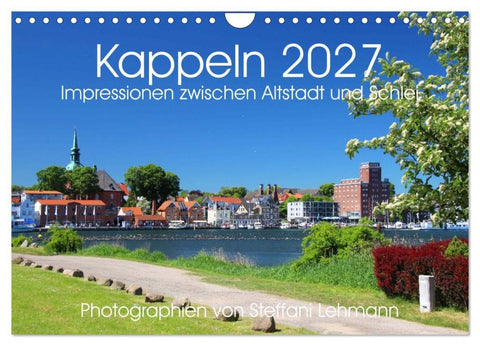 Kappeln 2027. Impressionen zwischen Altstadt und Schlei (Wandkalender 2027 DIN A4 quer), CALVENDO Monatskalender