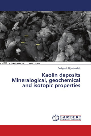 Kaolin deposits Mineralogical, geochemical and isotopic properties