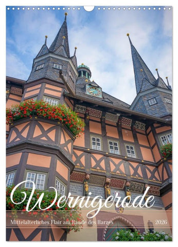 Wernigerode - Mittelalterliches Flair am Rande des Harzes (Wandkalender 2026 DIN A3 hoch), CALVENDO Monatskalender