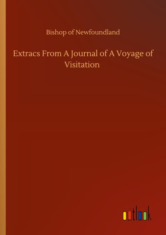 Extracs From A Journal of A Voyage of Visitation