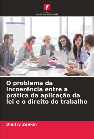 O problema da incoerência entre a prática da aplicação da lei e o direito do trabalho
