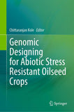 Genomic Designing for Abiotic Stress Resistant Oilseed Crops