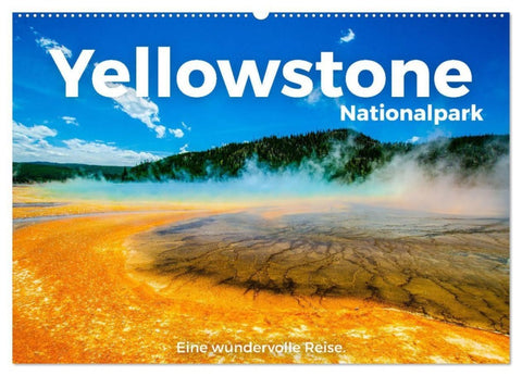 Yellowstone Nationalpark - Eine wundervolle Reise. (Wandkalender 2027 DIN A2 quer), CALVENDO Monatskalender