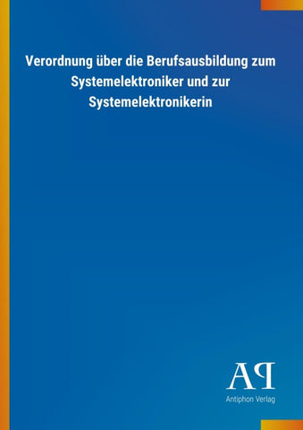 Verordnung über die Berufsausbildung zum Systemelektroniker und zur Systemelektronikerin