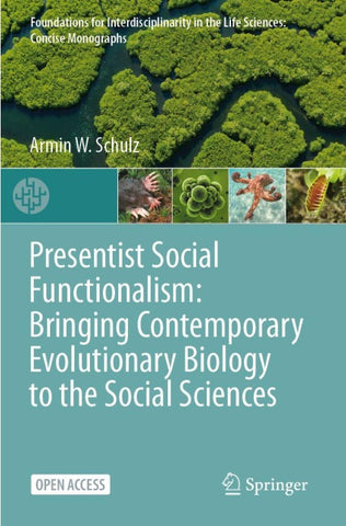 Presentist Social Functionalism: Bringing Contemporary Evolutionary Biology to the Social Sciences