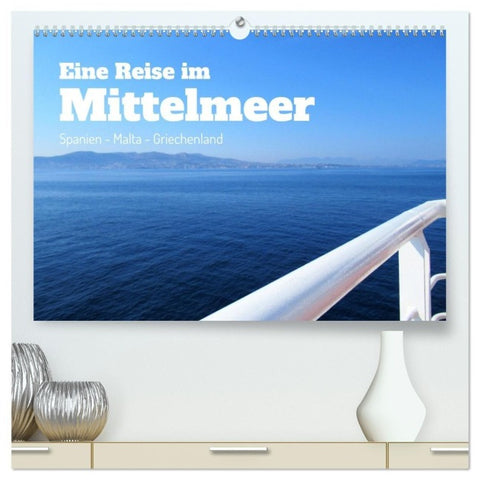 Eine Reise im Mittelmeer (hochwertiger Premium Wandkalender 2027 DIN A2 quer), Kunstdruck in Hochglanz