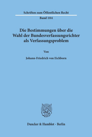 Die Bestimmungen über die Wahl der Bundesverfassungsrichter als Verfassungsproblem
