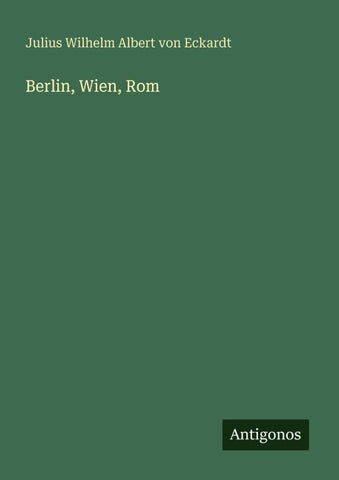 Berlin, Wien, Rom