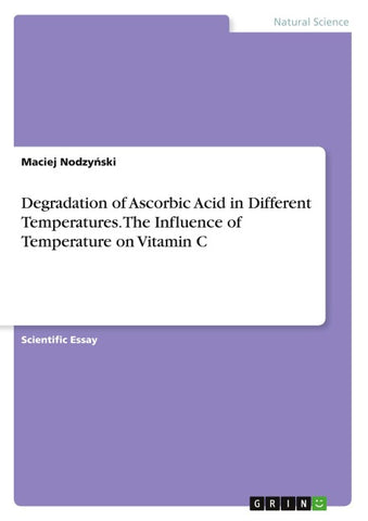 Degradation of Ascorbic Acid in Different Temperatures. The Influence of Temperature on Vitamin C
