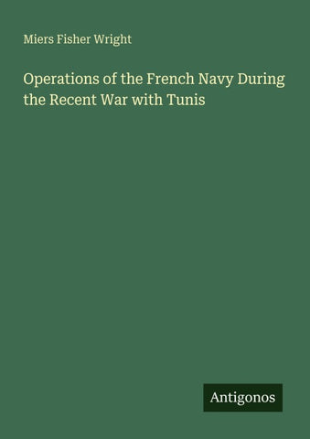 Operations of the French Navy During the Recent War with Tunis