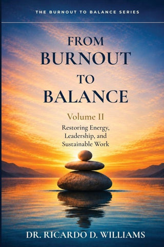 From Burnout To Balance Volume II