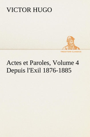 Actes et Paroles, Volume 4 Depuis l'Exil 1876-1885