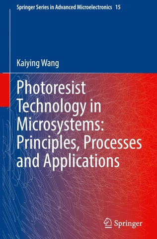 Photoresist Technology in Microsystems: Principles, Processes and Applications