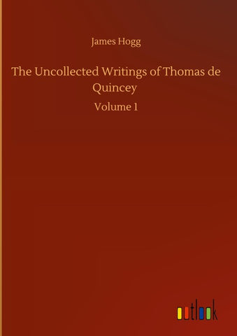 The Uncollected Writings of Thomas de Quincey