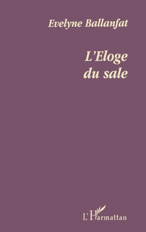 ELOGE DU SALE ( L' )