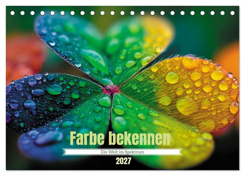 Farbe bekennen – Die Welt im Spektrum (Tischkalender 2027 DIN A5 quer), CALVENDO Monatskalender