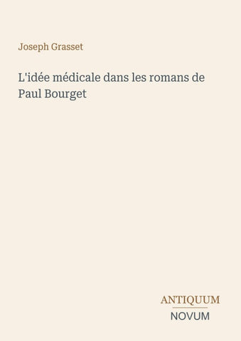 L'idée médicale dans les romans de Paul Bourget