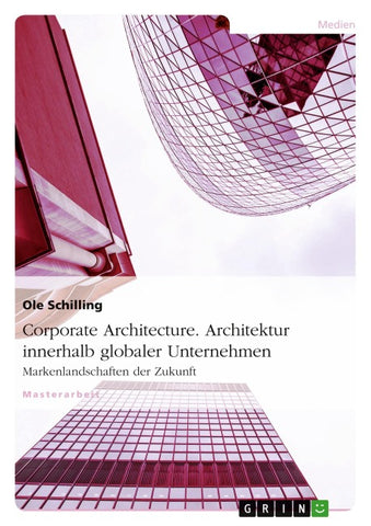 Corporate Architecture. Architektur innerhalb globaler Unternehmen