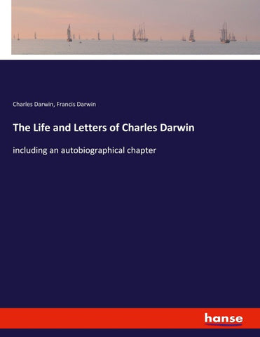 The Life and Letters of Charles Darwin