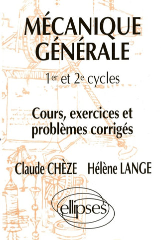 Mécanique générale - Cours, exercices et problèmes corrigés