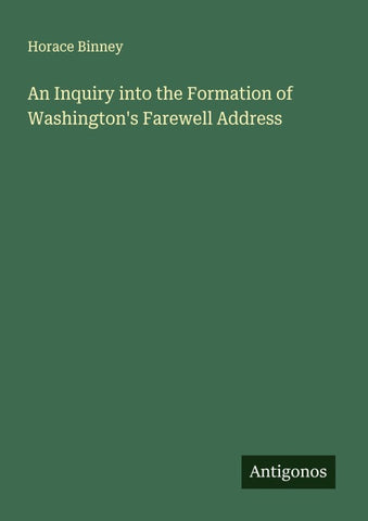 An Inquiry into the Formation of Washington's Farewell Address