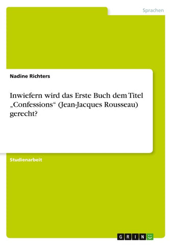 Inwiefern wird das Erste Buch dem Titel "Confessions" (Jean-Jacques Rousseau) gerecht?