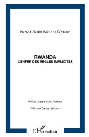 Rwanda l'enfer des règles implicites