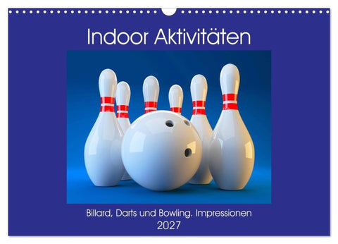Indoor Aktivitäten. Billard, Darts und Bowling. Impressionen (Wandkalender 2027 DIN A3 quer), CALVENDO Monatskalender