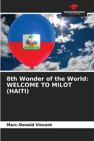 8th Wonder of the World: WELCOME TO MILOT (HAITI)