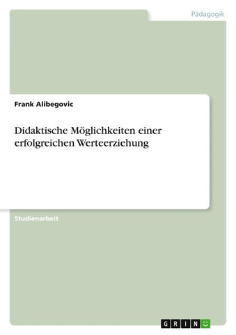 Didaktische Möglichkeiten einer erfolgreichen Werteerziehung