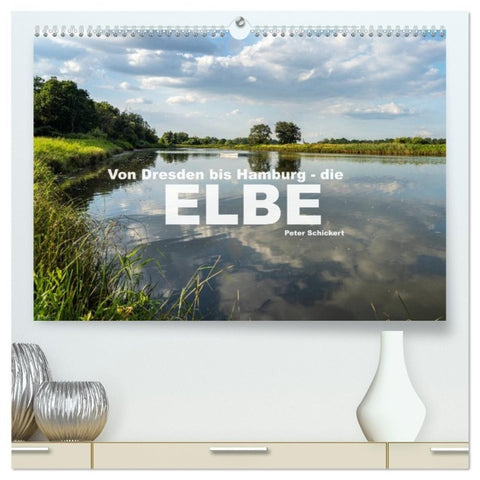 Von Dresden bis Hamburg - die Elbe. (hochwertiger Premium Wandkalender 2027 DIN A2 quer), Kunstdruck in Hochglanz