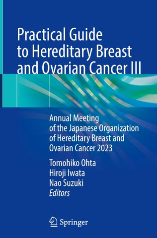 Practical Guide to Hereditary Breast and Ovarian Cancer III