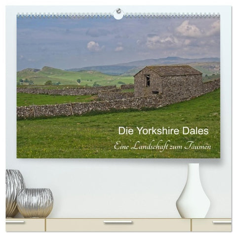 Yorkshire Dales, eine Landschaft zum Träumen (hochwertiger Premium Wandkalender 2027 DIN A2 quer), Kunstdruck in Hochglanz