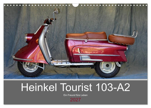Heinkel Tourist 103-A2 Ein Freund fürs Leben (Wandkalender 2027 DIN A3 quer), CALVENDO Monatskalender