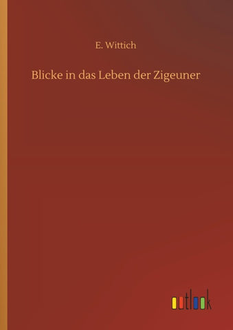 Blicke in das Leben der Zigeuner
