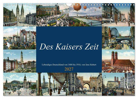 Des Kaisers Zeit (Wandkalender 2027 DIN A3 quer), CALVENDO Monatskalender